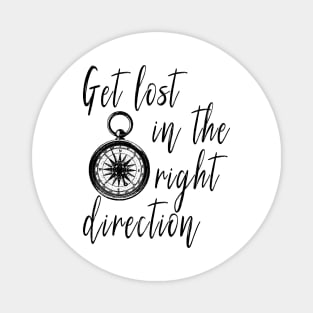 Get Lost in the Right Direction Traveler Magnet